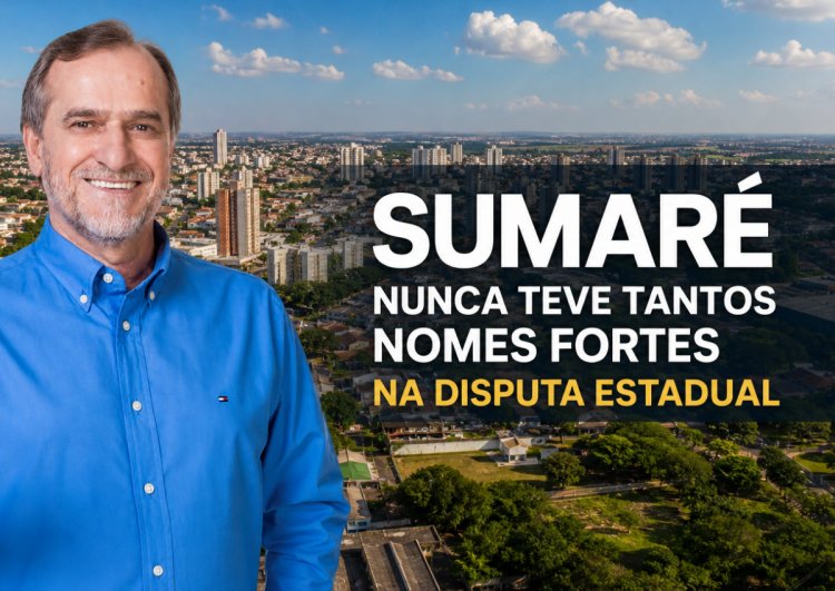 Sumaré nunca teve tantos nomes fortes na disputa estadual: 2026 será o maior teste eleitoral da cidade